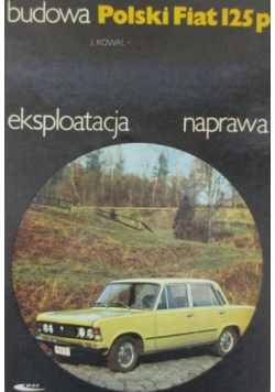 Polski Fiat 125p Budowa eksploatacja naprawa