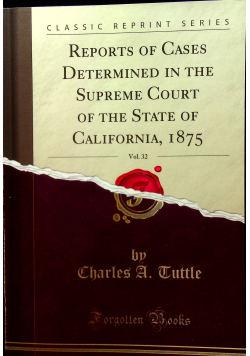 Reports of Cases Determined in the supreme vol 32 Reprint 1875 r