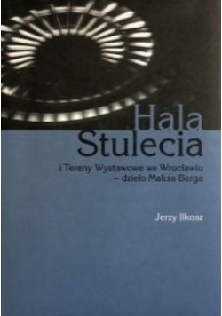 Hala Stulecia i Tereny Wystawowe we Wrocławiu