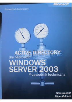 Active Directory dla Microsoft Windows Server 2003 Przewodnik techniczny