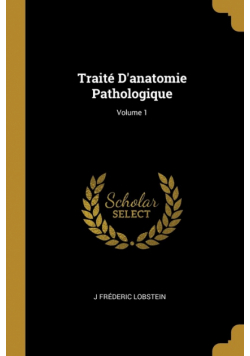 Traité D'anatomie Pathologique; Volume 1