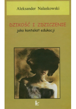 Dzikość i zdziczenie jako kontekst edukacji