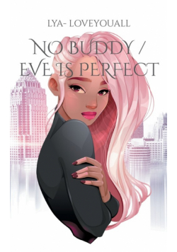 No Buddy / Eve is perfect
