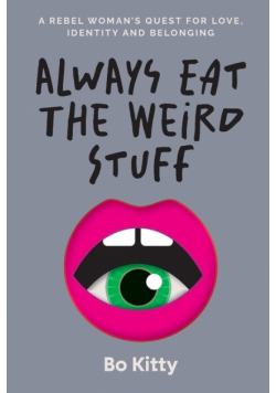 Always Eat The Weird Stuff