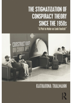 The Stigmatization of Conspiracy Theory since the 1950s