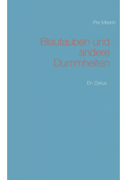 Blautauben und andere Dummheiten