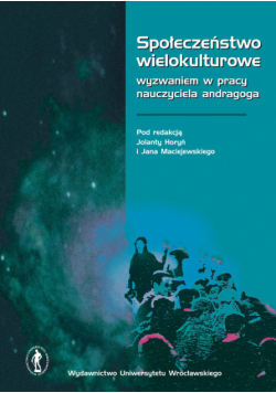 Społeczeństwo wielokulturowe wyzwaniem w pracy nauczyciela andragoga