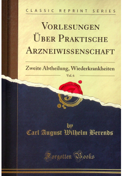 Vorlesungen uber praktische Arzneiwissenschaft vol 6 Reprint z  1829 r