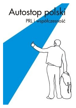 Autostop polski PRL i współczesność
