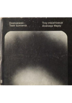 Teatr sumienia: Trzy inscenizacje Andrzeja Wajdy