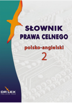 Kapusta Piotr - Słownik prawa celnego polsko-angielski 2