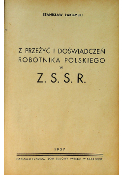 Z przeżyć i doświadczeń robotnika polskiego w ZSRR 1937 r / Jak się rodziła bolszewicka Rosja 1938 r