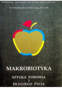 Makrobiotyka Sztuka zdrowia i długiego życia