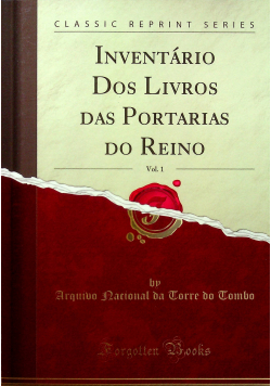 Inventário Dos Livros das Portarias do Reino Vol 1 Reprint  1909 r