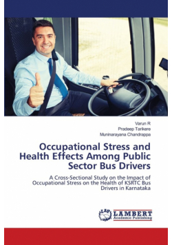Occupational Stress and Health Effects Among Public Sector Bus Drivers