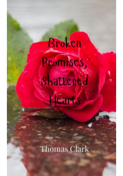 Broken Promises, Shattered Hearts