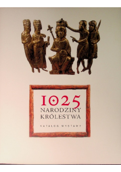 1025. Narodziny Królestwa - Katalog Wystawy