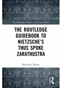 The Routledge Guidebook to Nietzsche's Thus Spoke Zarathustra