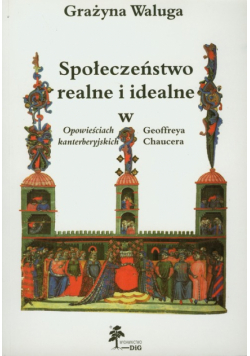 Społeczeństwo realne i idealne w Opowieściach kanterberyjskich Geoffreya Chaucera