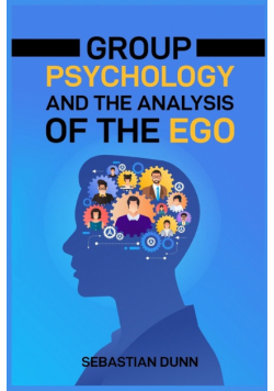 Group Psychology And The Analysis Of The Ego