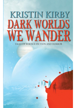 Dark Worlds We Wander