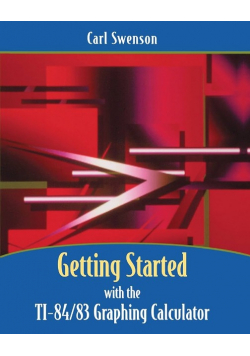 Getting Started with the TI- 84/ 83 Graphing Calculator