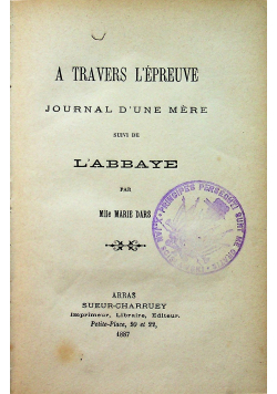 A Travers L epreuve Journal D une mere suivi de L abbaye 1887 r.