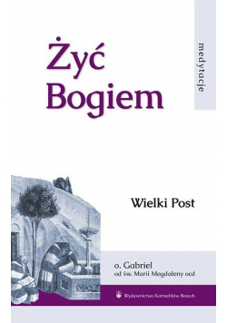 Żyć Bogiem T.I Wielki Post