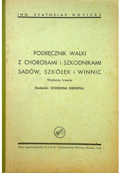 Podręcznik walki z chorobami i szkodnikami sadów szkółek i winnic 1942 r.
