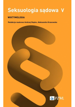 Seksuologia sądowa T.5 Wiktymologia