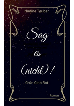 Sag es (nicht)!