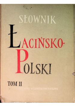 Słownik Łacińsko Polski  Tom II