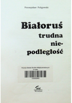 Białoruś trudna niepodległość
