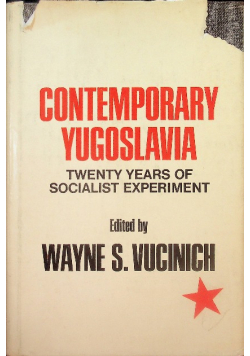 Contemporary Yugoslavia. Twenty Years of Socialist Experiment