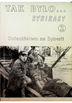 Tak było Sybiracy Tom 2