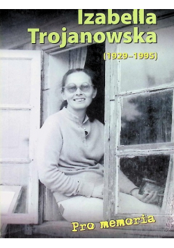 Izabela Trojanowska ( 1929 - 1995) Pro memoria