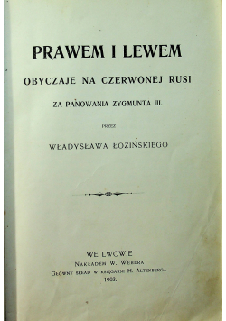 Prawem i Lewem Obyczaje na Czerwonej Rusi 1903 r.