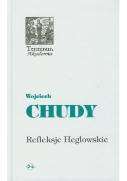 Chudy Wojciech - Refleksje Heglowskie