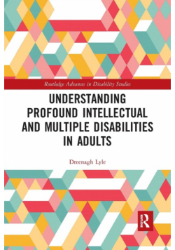 Understanding Profound Intellectual and Multiple Disabilities in Adults