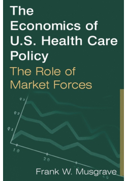 The Economics of U.S. Health Care Policy