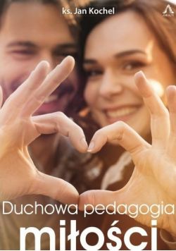 Duchowa pedagogia miłości