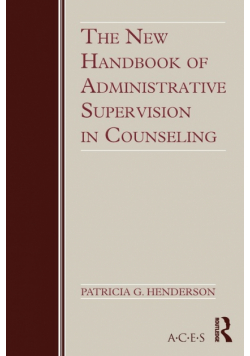 The New Handbook of Administrative Supervision in Counseling