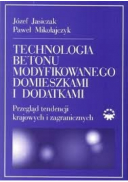 Technologia betonu modyfikowanego domieszkami i dodatkami