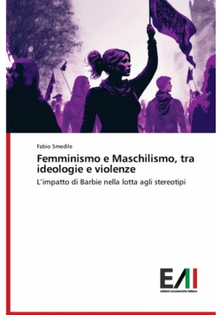 Femminismo e Maschilismo, tra ideologie e violenze