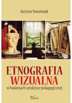 Etnografia wizualna w badaniach i praktyce pedagogicznej