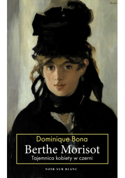 Berthe Morisot. Tajemnica kobiety w czerni