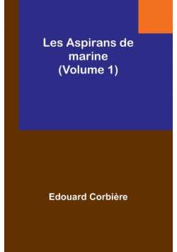 Les Aspirans de marine (Volume 1)