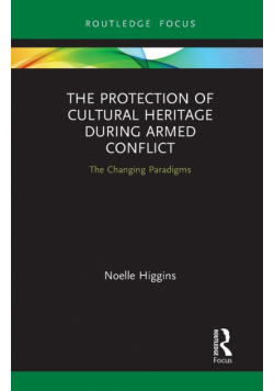 The Protection of Cultural Heritage During Armed Conflict