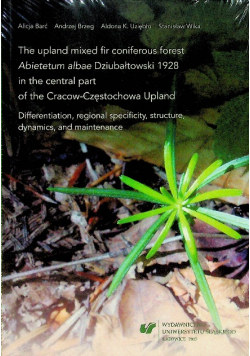 Barć the upland mixed for coniferous forest Abietetum albae Dziubałtowski 1928 in the central part of the Cracow - Częstochowa Upland