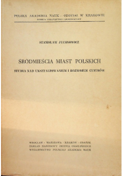 Śródmieścia miast polskich. Studia nad ukształtowaniem i rozwojem centrów